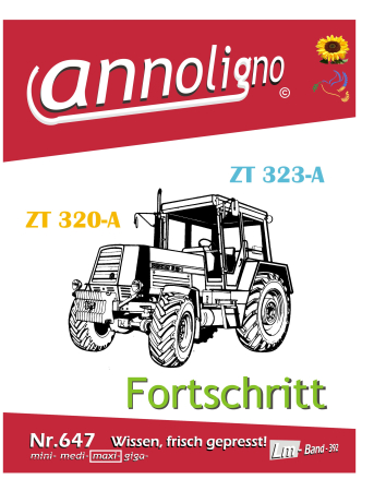 Fortschritt Landmaschinen Traktor/Schlepper Zugmaschine Typ ZT 320-A & 323-A  Bild- Bedienungsanleitung & Wartungsanleitung - annoligno 647